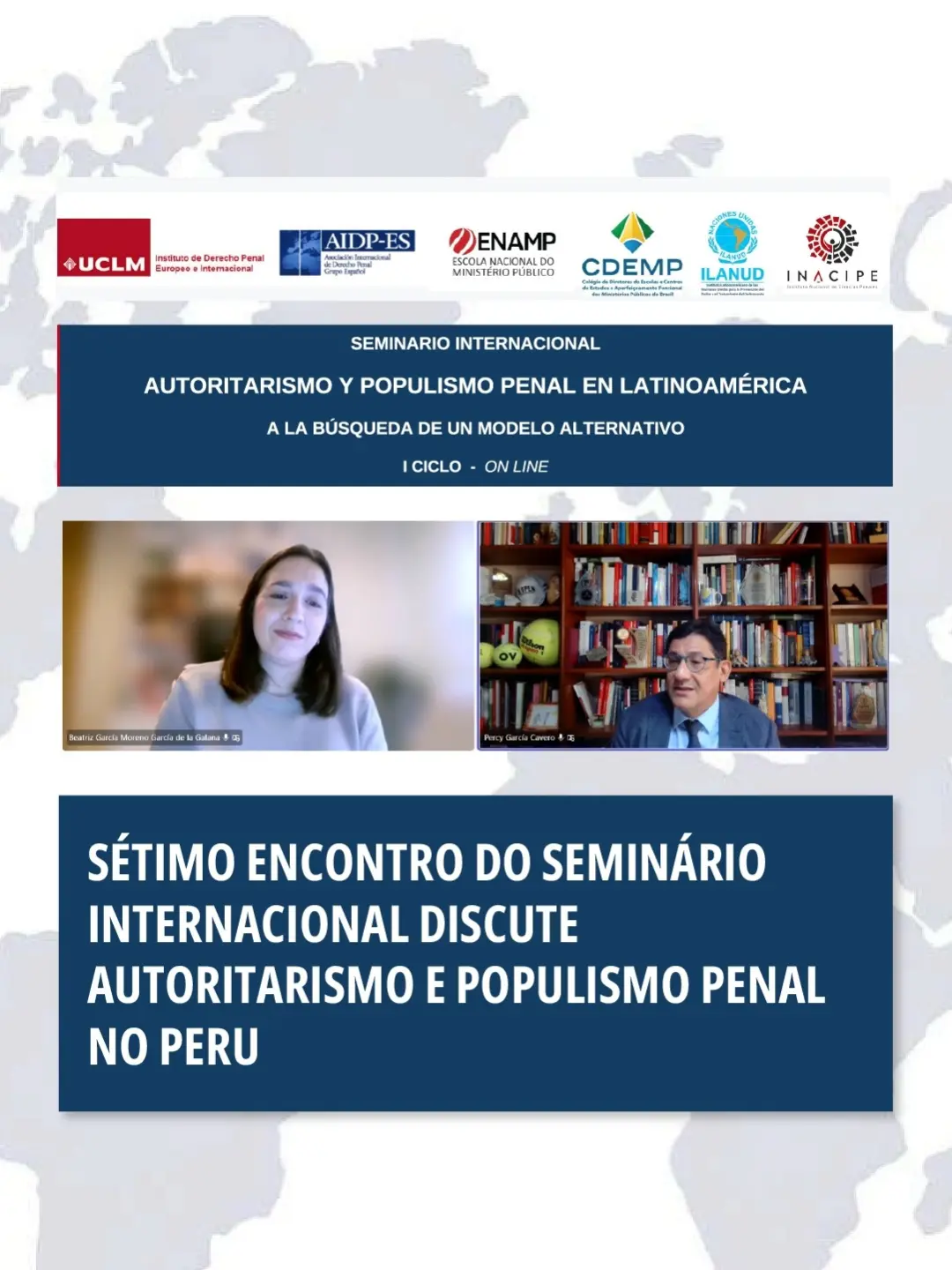 POLÍTICA CRIMINAL | O cenário político e institucional do Peru foi tema do sétimo encontro do Seminário Internacional “Autoritarismo y Popul