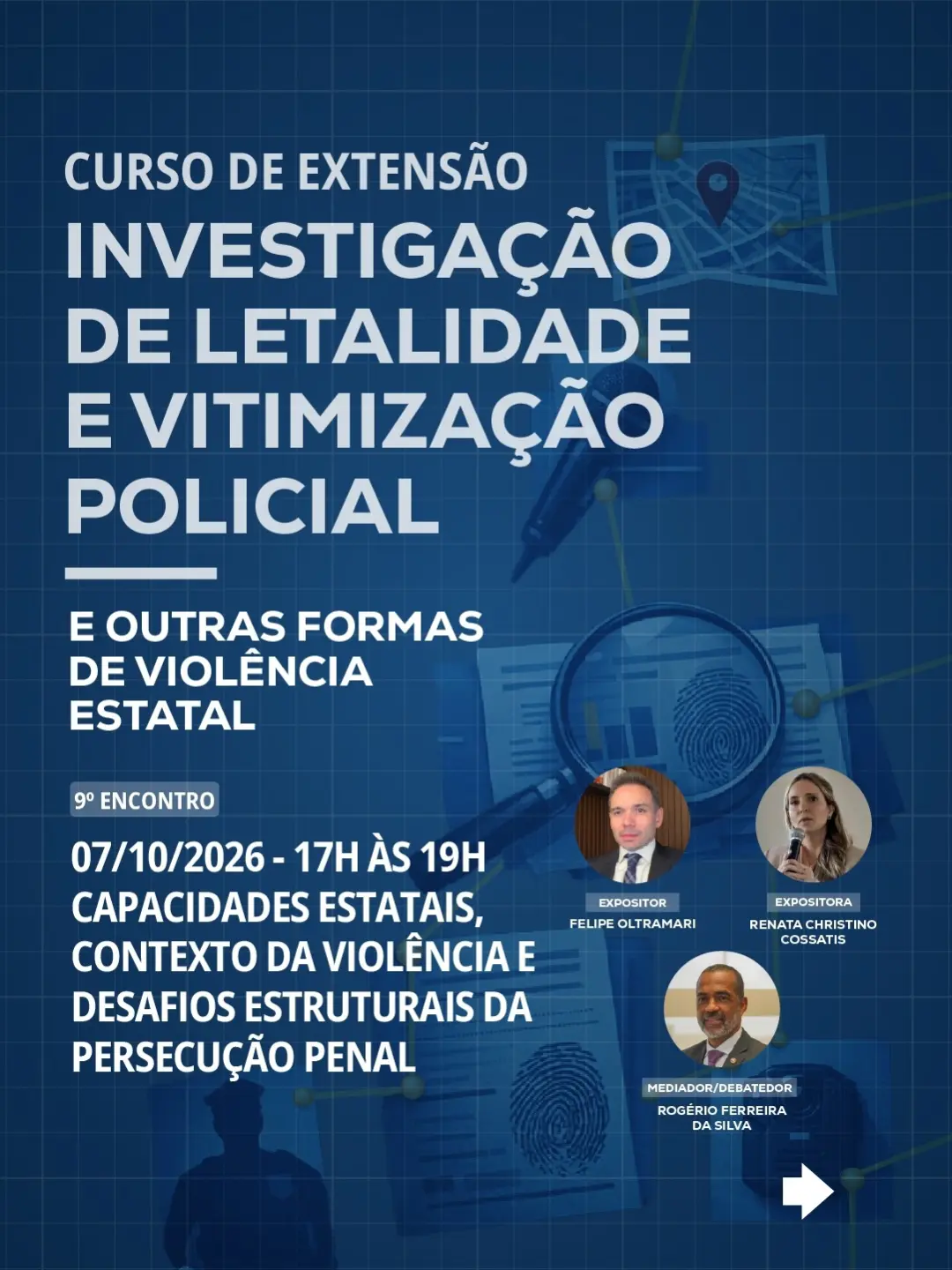 INSCRIÇÕES ABERTAS: 9º encontro do curso de extensão sobre investigação de letalidade e vitimização policial e outras formas de violência O 